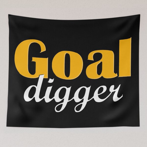 Item preview, GOAL DIGGER designed and sold by BobbyG305.
