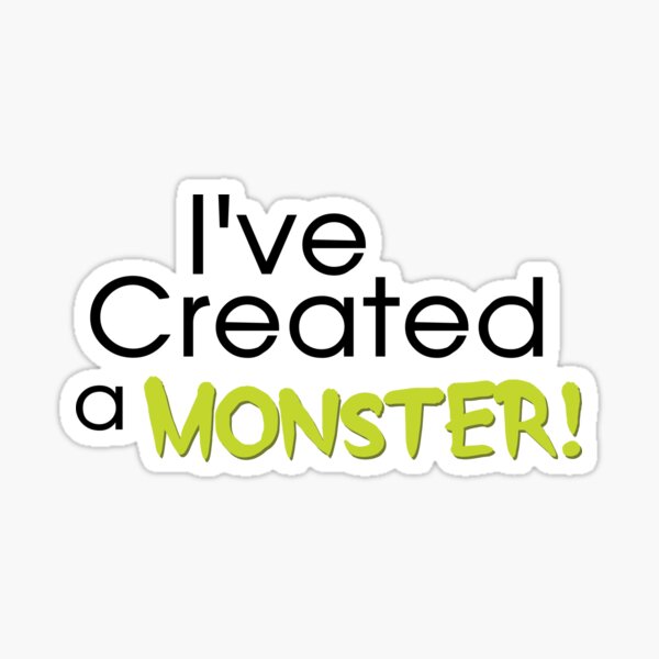 I've Created a Monster - Green Adult v2 Sticker