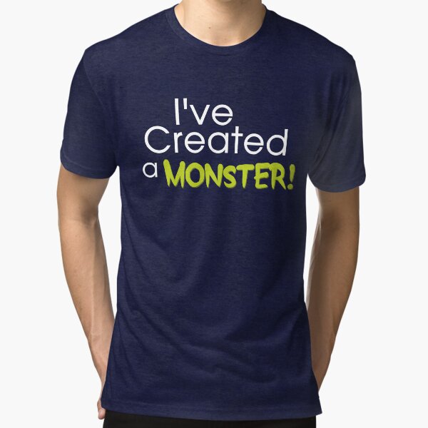 I've Created a Monster - Green Adult v1 Tri-blend T-Shirt