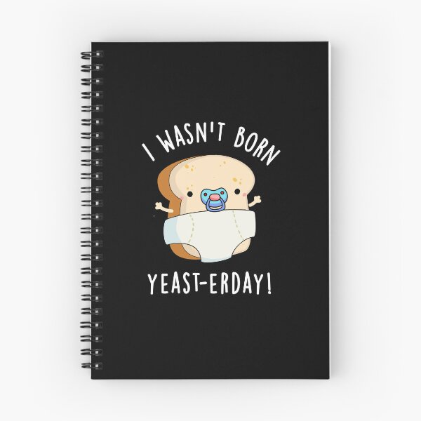 Item preview, I Wasn't Born Yeast-erday Funny Bread Puns  (Dark BG) designed and sold by punnybone.