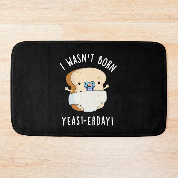 Item preview, I Wasn't Born Yeast-erday Funny Bread Puns  (Dark BG) designed and sold by punnybone.