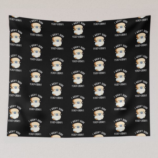 Item preview, I Wasn't Born Yeast-erday Funny Bread Puns  (Dark BG) designed and sold by punnybone.