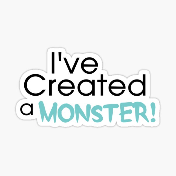 I've Created a Monster - Aqua Adult v2 Sticker