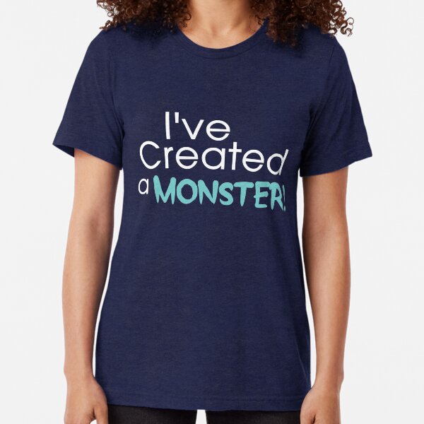 I've Created a Monster - Aqua Adult v1 Tri-blend T-Shirt