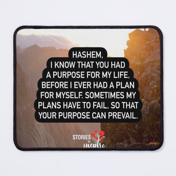 Item preview, Hashem I know that you had a purpose for my life, before I ever had a plan for myself sometimes my plans have to fail, so that your purpose can prevail designed and sold by Stories To Inspire - Motivational Jewish Quotes.