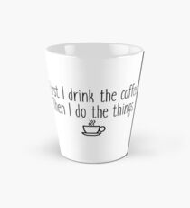 First I drink the coffee Tall Mug