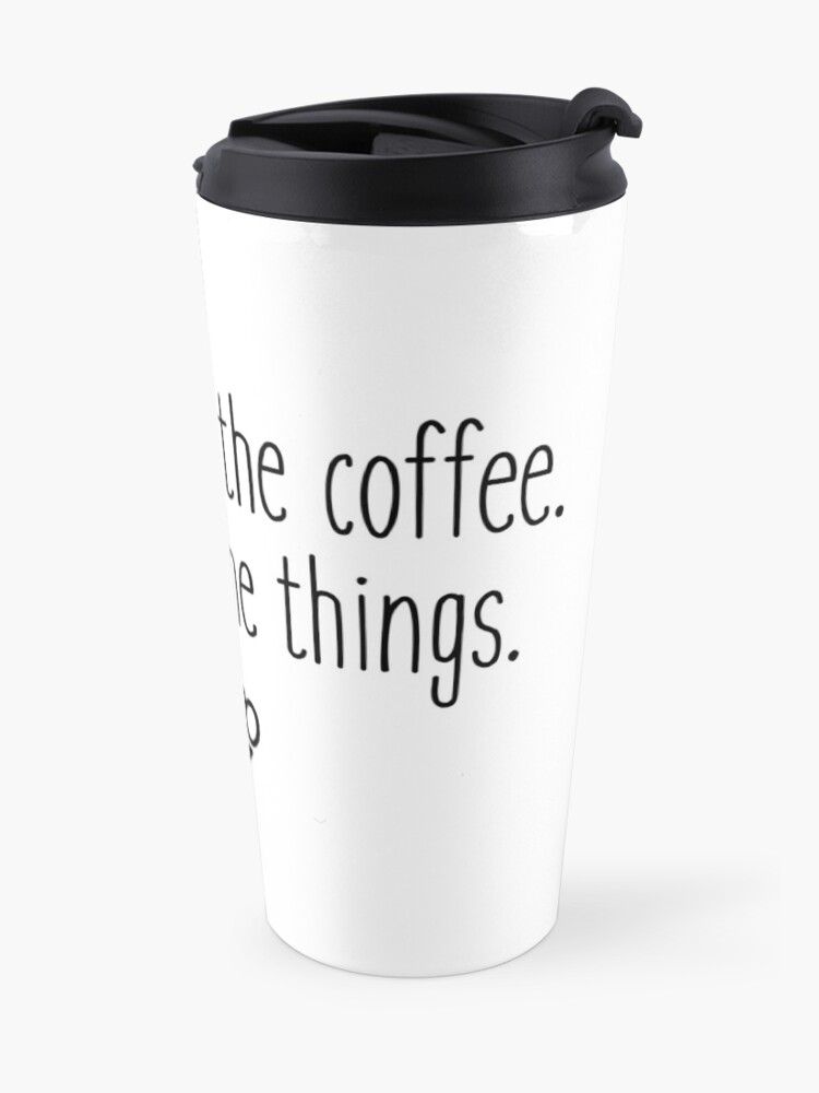 Alternate view of First I drink the coffee Travel Coffee Mug