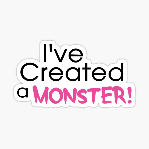 I've Created a Monster - Pink Adult v2 Sticker
