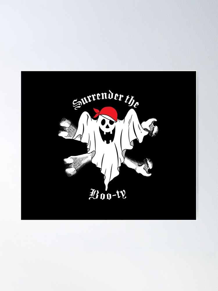 Surrender the Boo-ty Halloween Ghost Pirate Funny Humor Pun Poster for  Sale by itsrturn