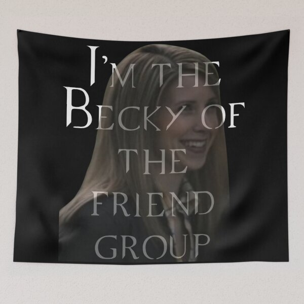 Item preview, I’m the Becky of the friend group designed and sold by Lokis-Queen.