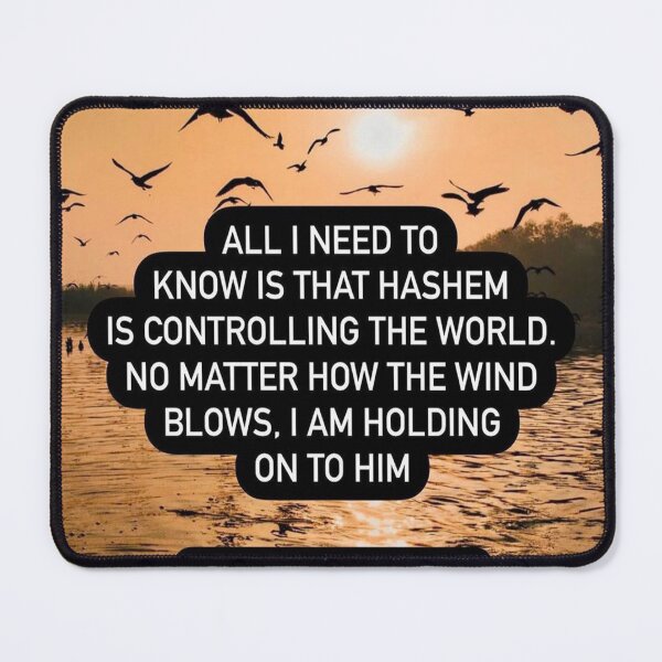 Item preview, All I need to know that Hashem is controlling the world. No matter how the wind blows I am holding on to him designed and sold by Stories To Inspire - Motivational Jewish Quotes.