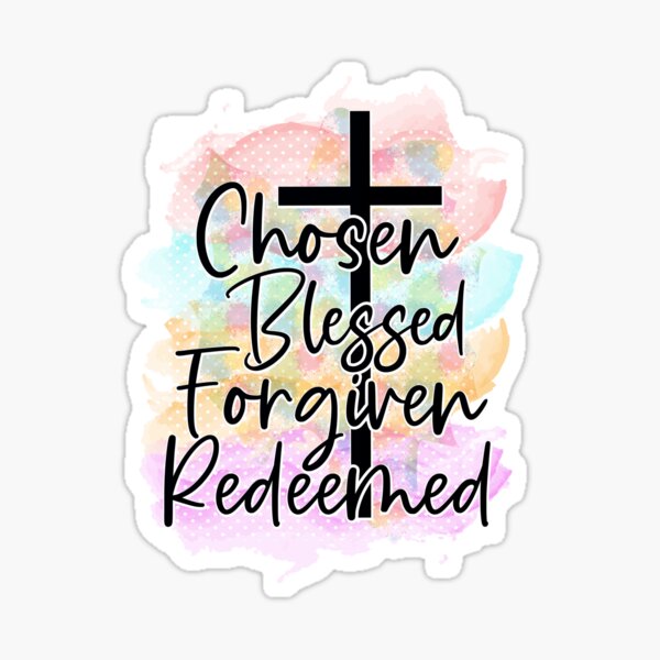 Chosen Blessed Forgiven Redeemed Christian Easter Stickers & Decals - Vinyl  Mayhem