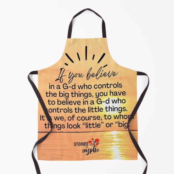 Item preview, If you believe in God who controls the big things, you have to believe in God who controls the little things. It is we of course, to whom things look little or big designed and sold by Stories To Inspire - Motivational Jewish Quotes.