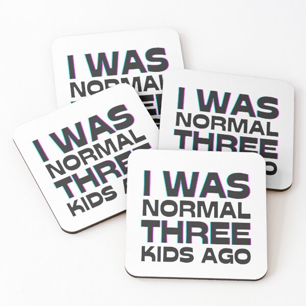 Item preview, I was normal three kids ago designed and sold by The-Stop-Shop.