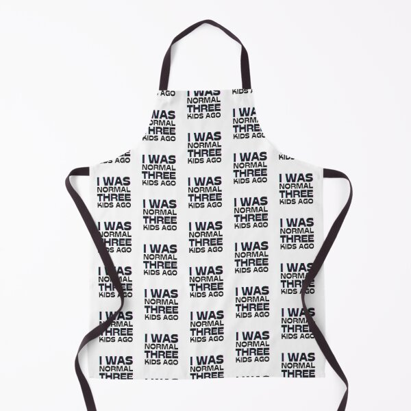 Item preview, I was normal three kids ago designed and sold by The-Stop-Shop.
