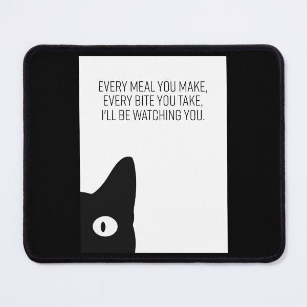 Item preview, Every Meal You Make Every Bite You Take Black Cat Love Cat designed and sold by sivyerrisong.
