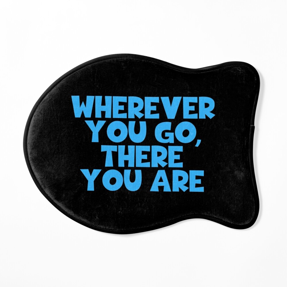 Wherever you go, there you are Quote Magnet for Sale by aheois d