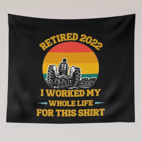 Item preview, Retired 2022 I Worked My Whole Life, Funny Retirement designed and sold by Buzzbazaar.