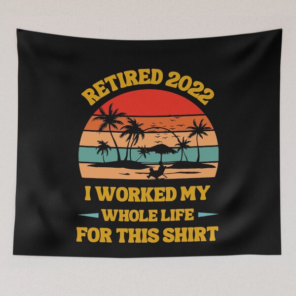 Item preview, Retired 2022 I Worked My Whole Life, Funny Retirement designed and sold by Buzzbazaar.