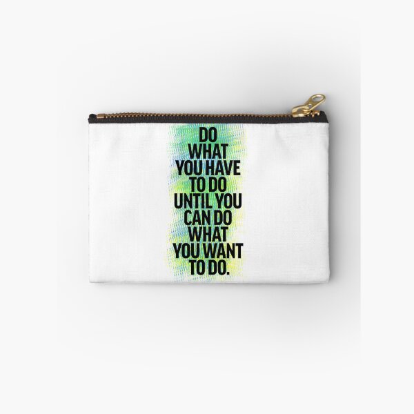 Item preview, Do what you have to do until you can do what you want to do - Colored designed and sold by lunacarter.