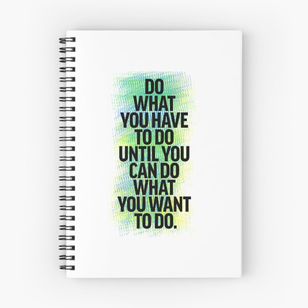 Item preview, Do what you have to do until you can do what you want to do - Colored designed and sold by lunacarter.