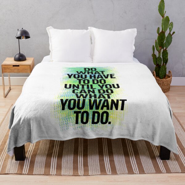 Item preview, Do what you have to do until you can do what you want to do - Colored designed and sold by lunacarter.