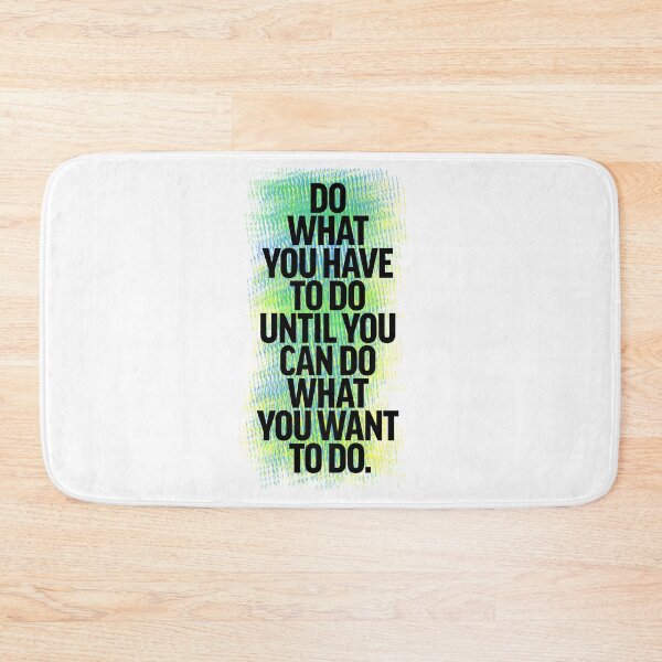 Item preview, Do what you have to do until you can do what you want to do - Colored designed and sold by lunacarter.