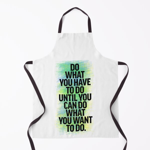 Item preview, Do what you have to do until you can do what you want to do - Colored designed and sold by lunacarter.