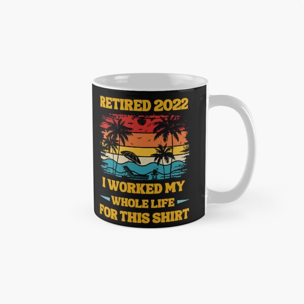 Item preview, Retired 2022 I Worked My Whole Life, Funny Retirement designed and sold by Buzzbazaar.