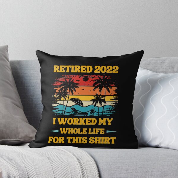 Item preview, Retired 2022 I Worked My Whole Life, Funny Retirement designed and sold by Buzzbazaar.