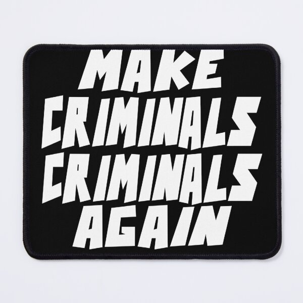 Item preview, MAKE CRIMINALS CRIMINALS  AGAIN designed and sold by CRINGEWORTHY TEES.