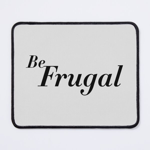 Item preview, Be Frugal quote in black designed and sold by angelisart.
