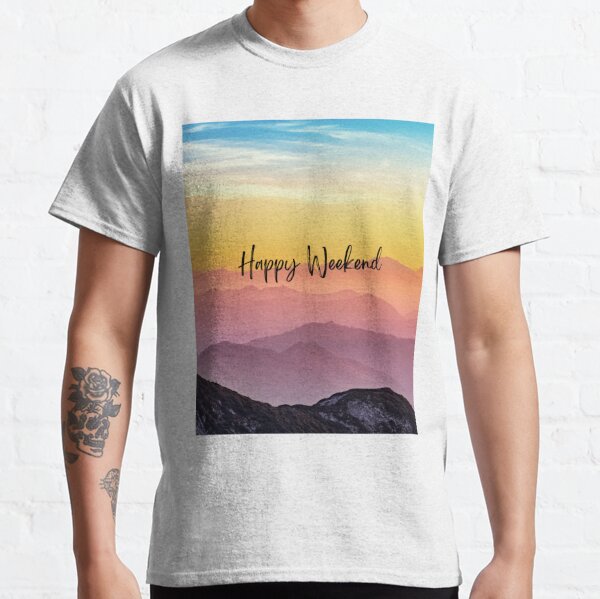 Happy Weekend T-Shirts for Sale