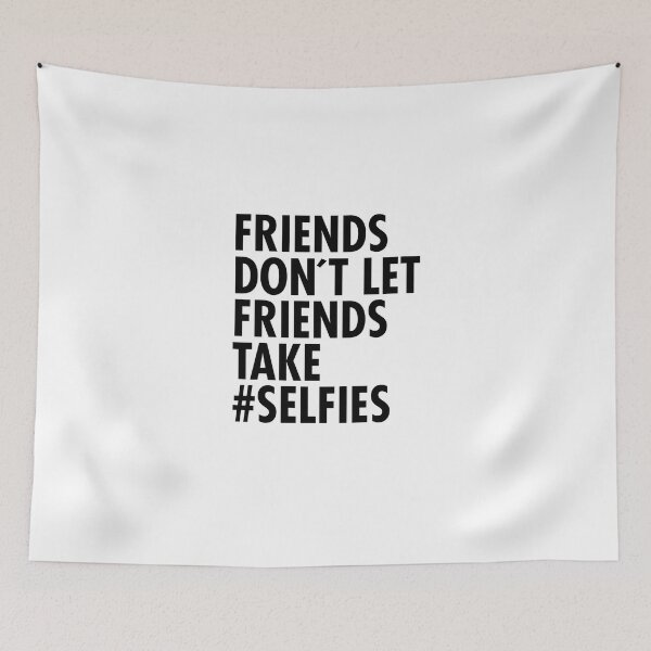 Item preview, Friends Do not Let Friends Take Selfies designed and sold by aryagiri.