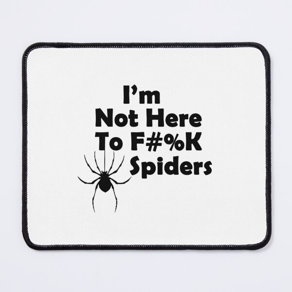 Item preview, Im Not Here to F#%K Spiders black on white designed and sold by TigsArts.