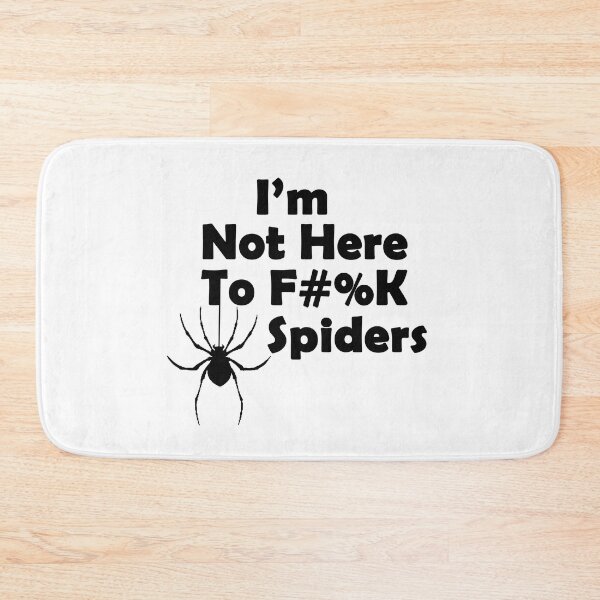Item preview, Im Not Here to F#%K Spiders black on white designed and sold by TigsArts.