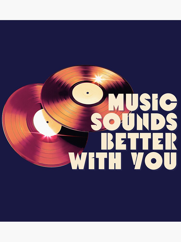 "Music Sounds Better With You " Sticker for Sale by