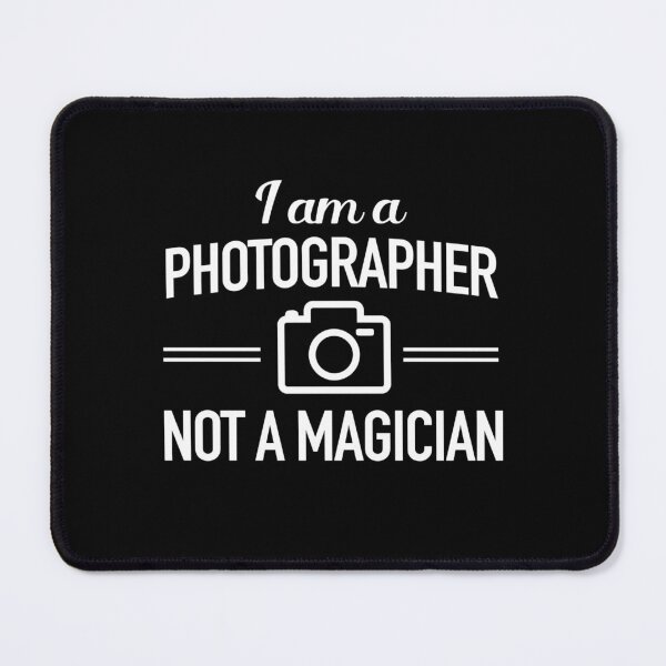 Item preview, I am a photographer not a magician designed and sold by aryagiri.