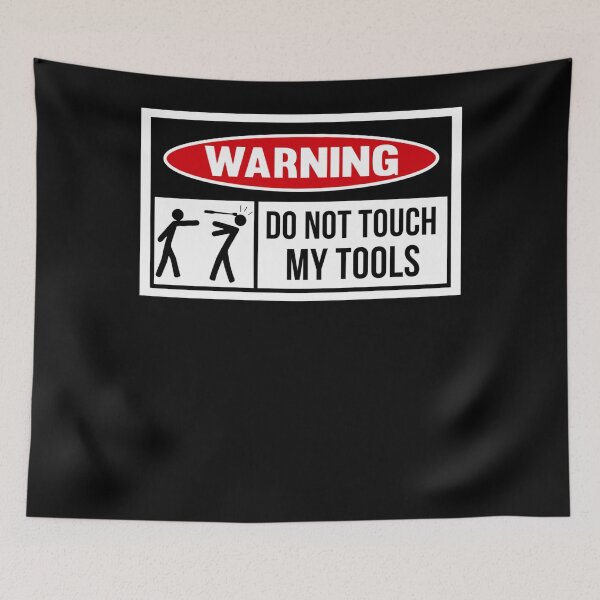 Item preview, Toolbox Warning sign, Do not touch my tools designed and sold by ChristinaWillia.