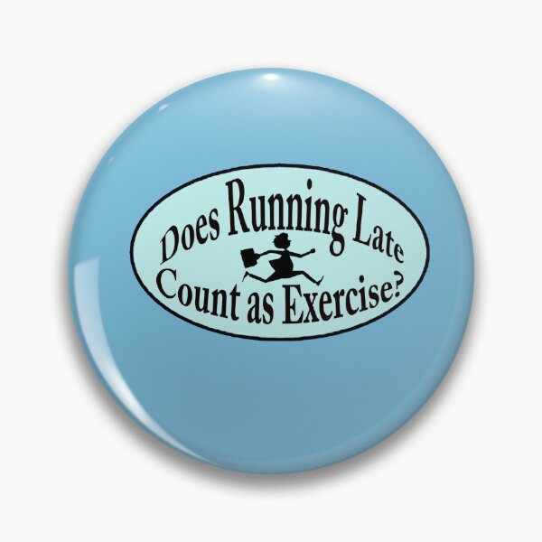 Item preview, DOES RUNNING LATE COUNT AS EXERCISE? designed and sold by cgullart.