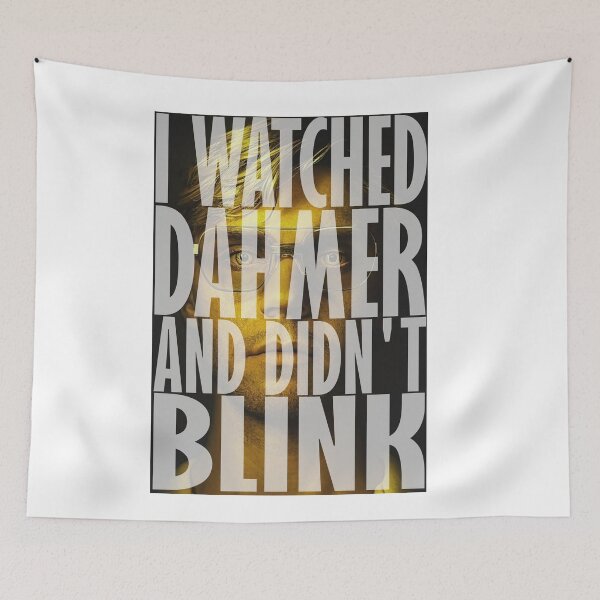 Item preview, I watched Dahmer and did not blink designed and sold by Harbidge.