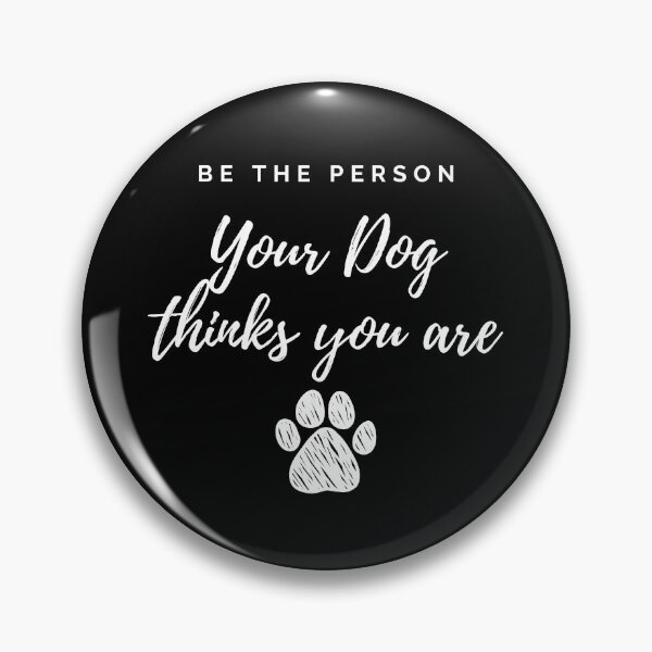 Item preview, Be the person your dog thinks you are designed and sold by Yulacreative.