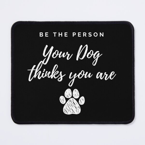Item preview, Be the person your dog thinks you are designed and sold by Yulacreative.