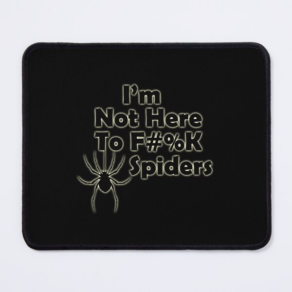 Item preview, Im Not Here to F#%K Spiders glow designed and sold by TigsArts.