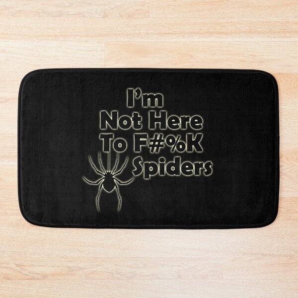 Item preview, Im Not Here to F#%K Spiders glow designed and sold by TigsArts.