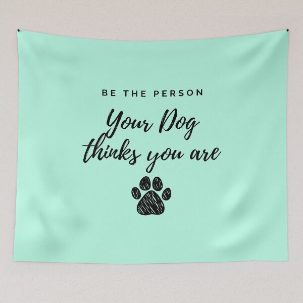 Item preview, Be the person your dog thinks you are designed and sold by Yulacreative.