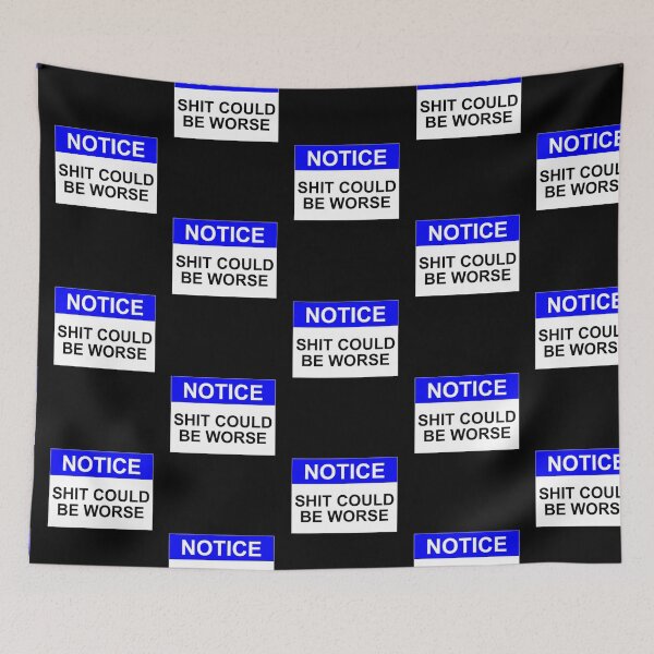 Item preview, NOTICE: SHIT COULD BE WORSE designed and sold by Bundjum.