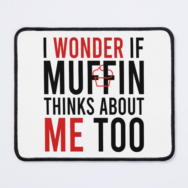Item preview, I wonder if muffin thinks about me too designed and sold by Bigilyy.