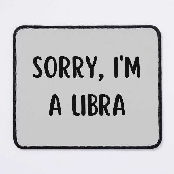 Item preview, Sorry I'm a Libra designed and sold by Hellofriendco.