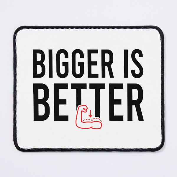 Item preview, bigger is better designed and sold by Bigilyy.